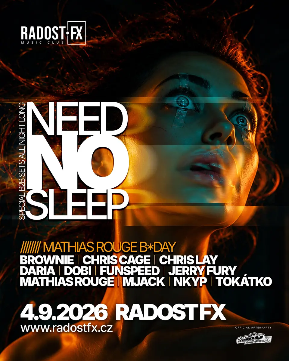 NEED NO SLEEP • MATHIAS ROUGE B*DAY — Radost FX, Прага