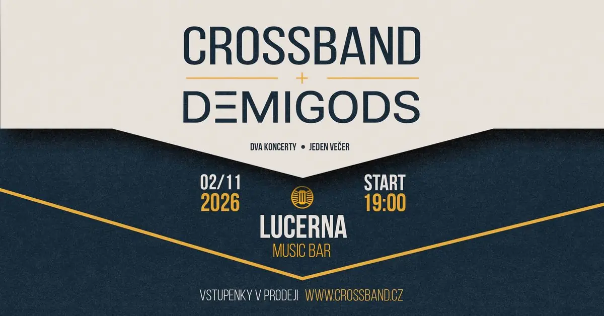 CROSSBAND + DEMIGODS - Lucerna Music Bar — Lucerna Music Bar, Praha
