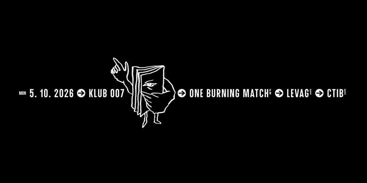 One Burning Match / Levag / CTIB — Клуб 007 Страхов, Прага