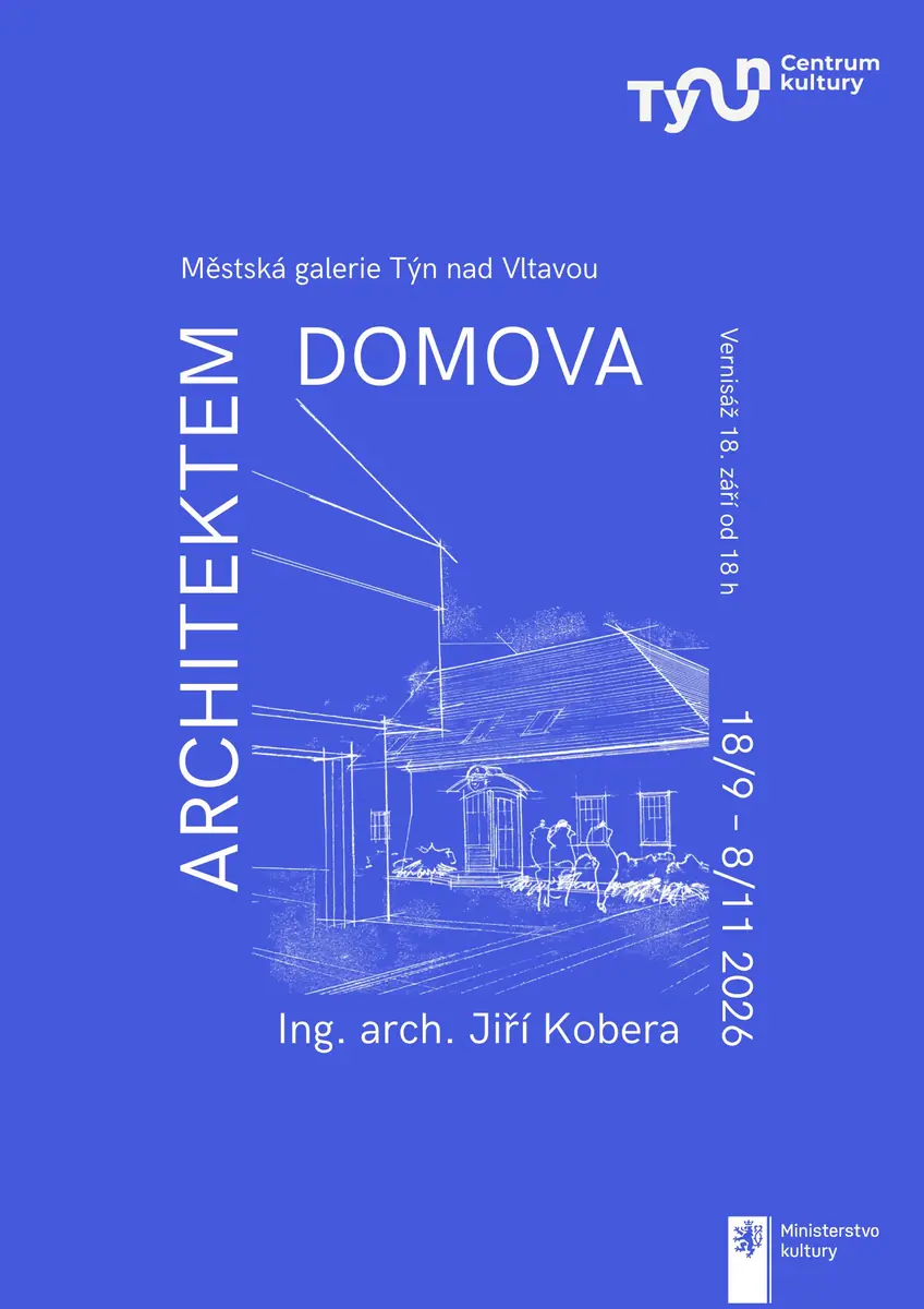 Jiří Kobera - Architect of Home — Městská galerie Týn nad Vltavou, Týn nad Vltavou
