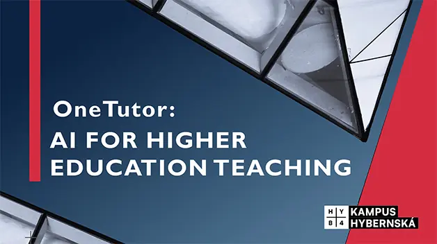 OneTutor: AI for Higher Education Teaching — Kampus Hybernská, Praha