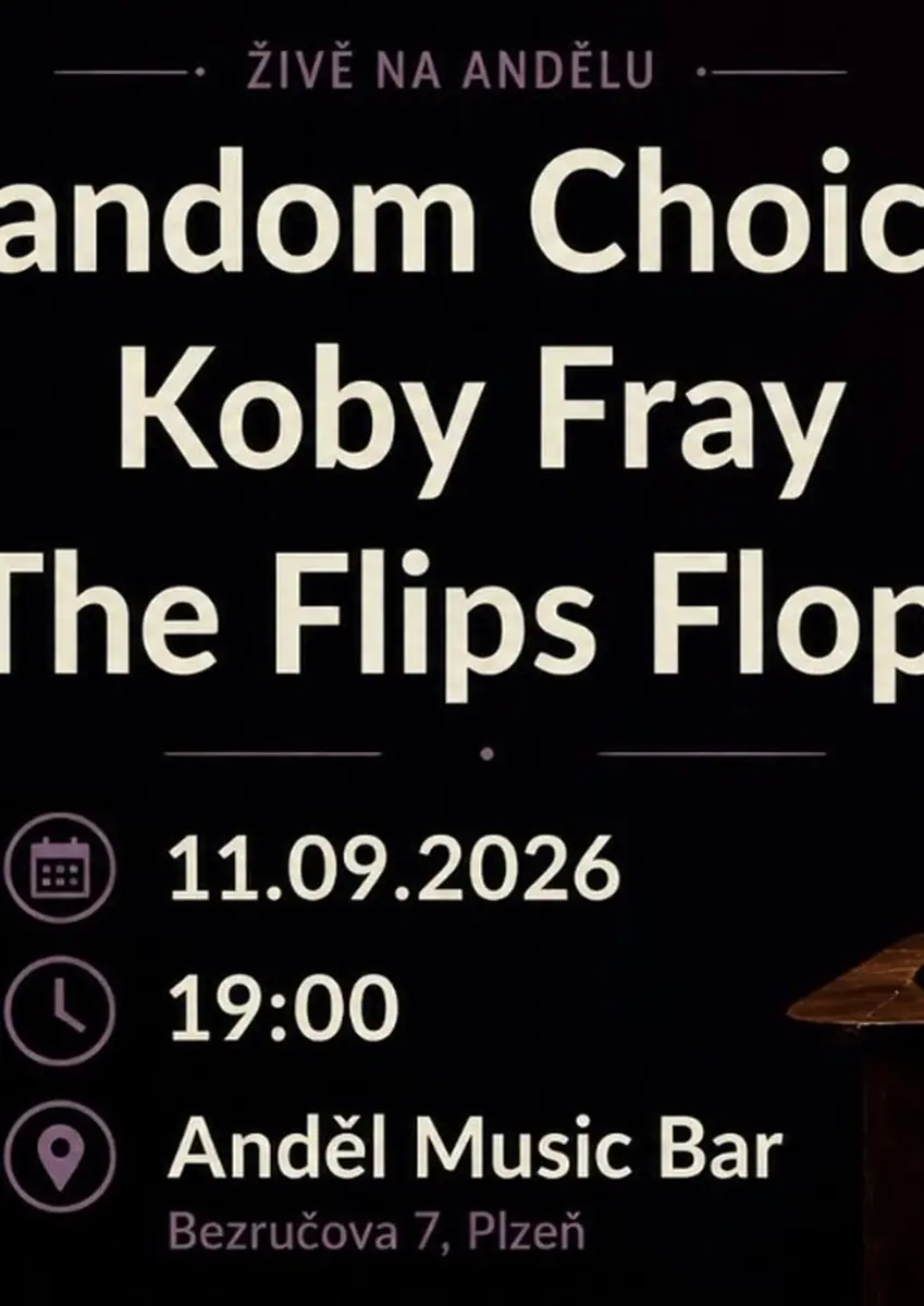RANDOM CHOICES + KOBY FRAY + FLIP FLOPS — Anděl dvorek, Plzeň