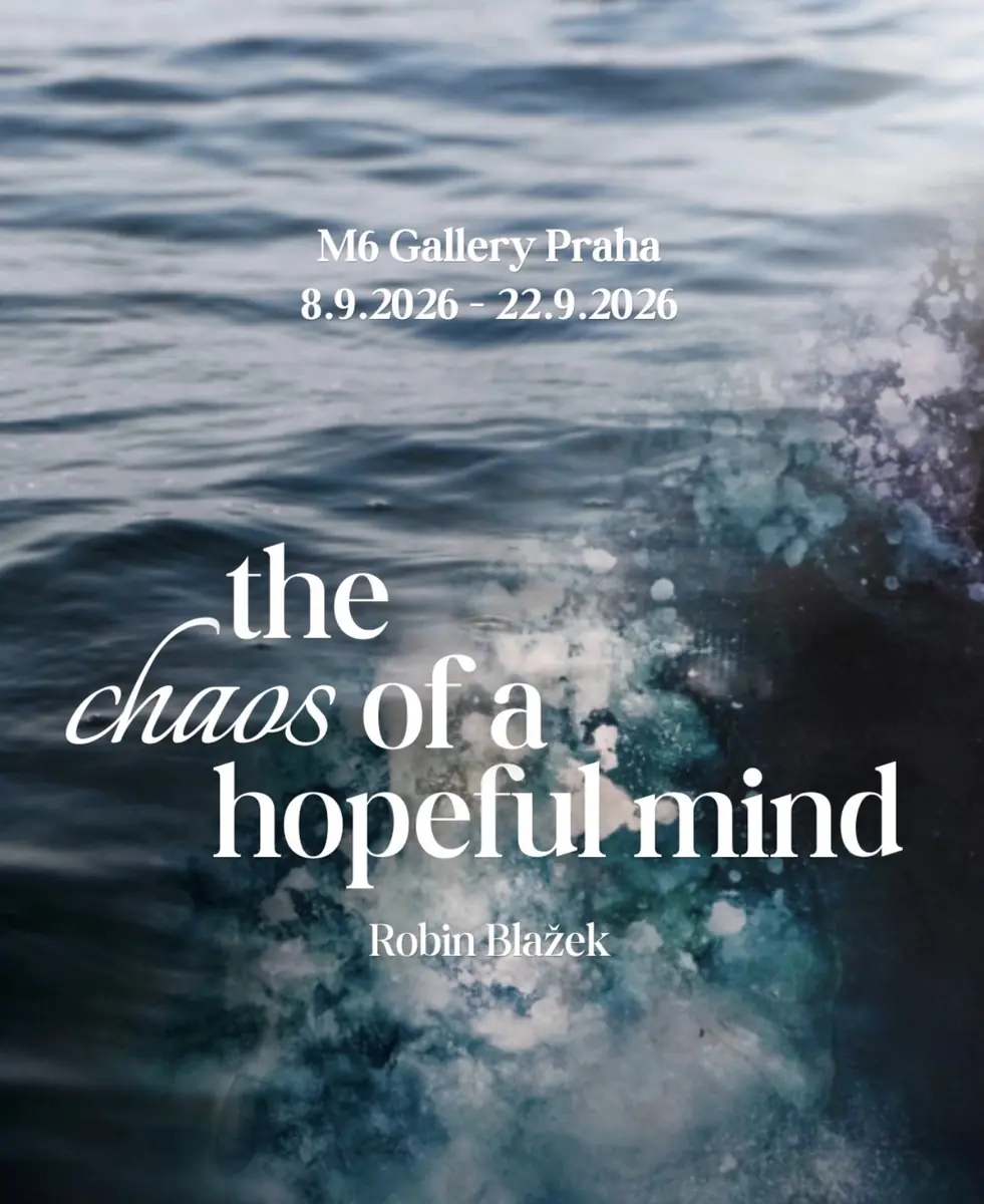 Robin Blažek - The Chaos of a Hopeful Mind — M6, Prag