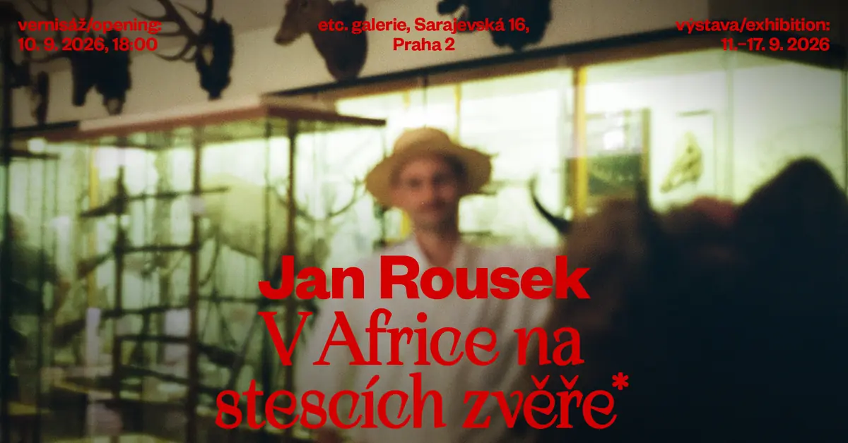 Jan Rousek - In Afrika auf den Spuren des Tieres — etc. Galerie, Prag
