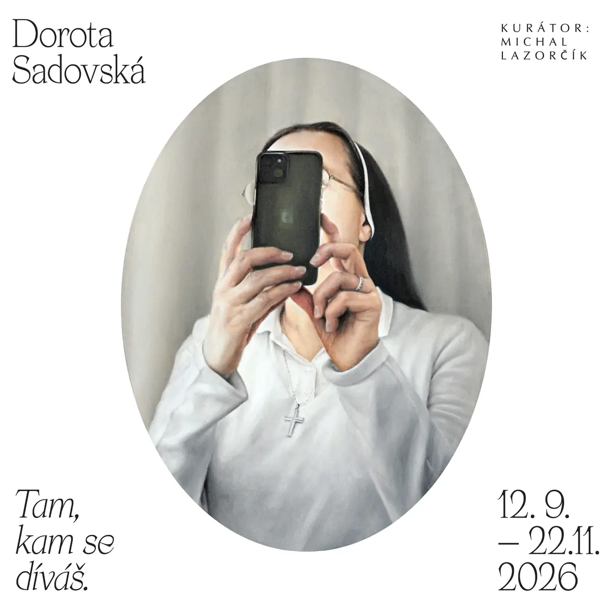 Дорота Садовская - Туда, куда ты смотришь — Галерея У Білого однорога в Клатовах, Клатовы
