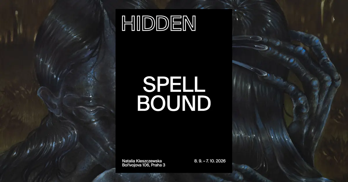 Natalia Kleszczewska - Spellbound — HIDDEN gallery, Prag