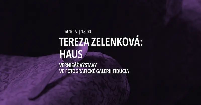 Тереза Зеленкова - Haus — Фотографічна галерея Fiducia, Острава