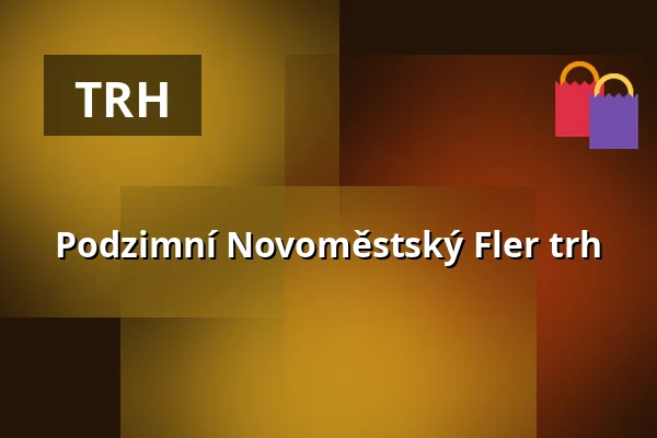 Podzimní Novoměstský Fler trh — Kulturák NMnM, Nové Město na Moravě