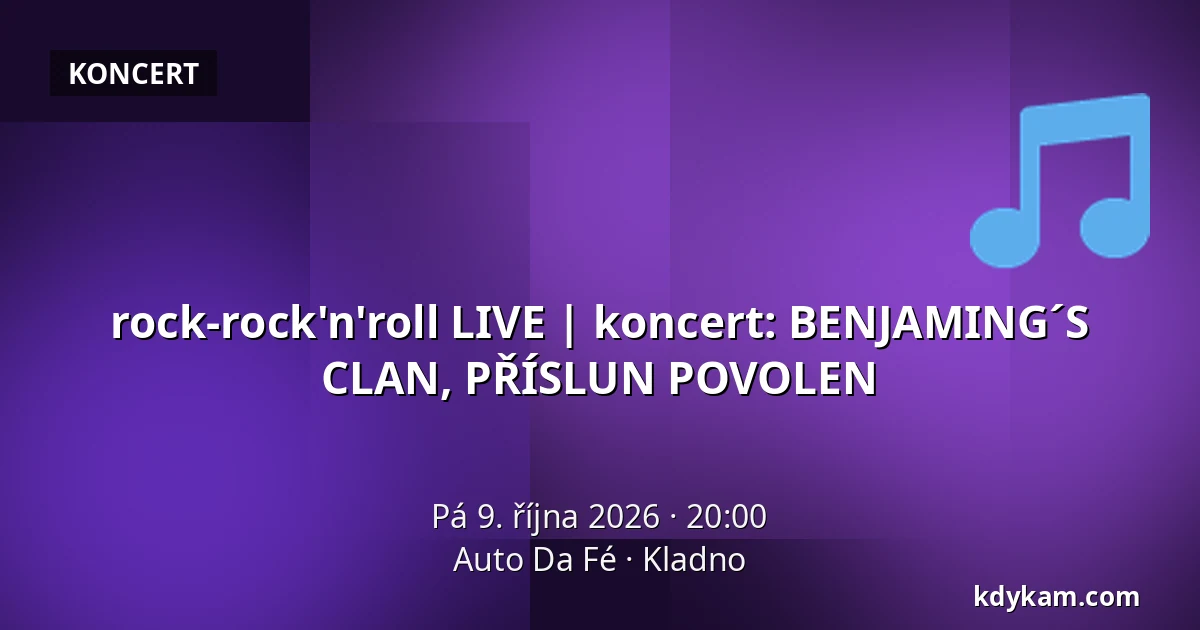 rock-rock'n'roll LIVE | koncert: BENJAMING´S CLAN, PŘÍSLUN POVOLEN — Auto Da Fé, Kladno