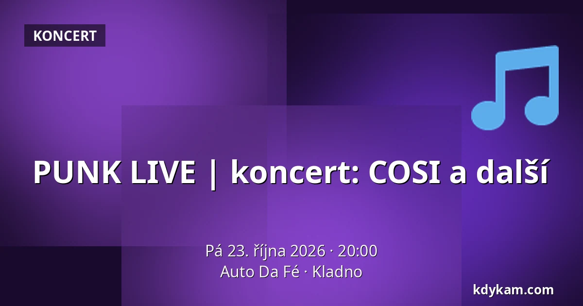 PUNK LIVE | koncert: COSI a další — Auto Da Fé, Kladno