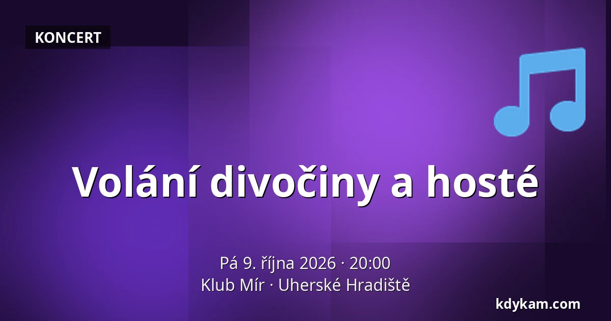 Volání divočiny a hosté — Klub Mír, Uherské Hradiště