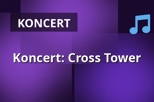 Koncert: Cross Tower — Divadlo J.K.Tyla, Třeboň