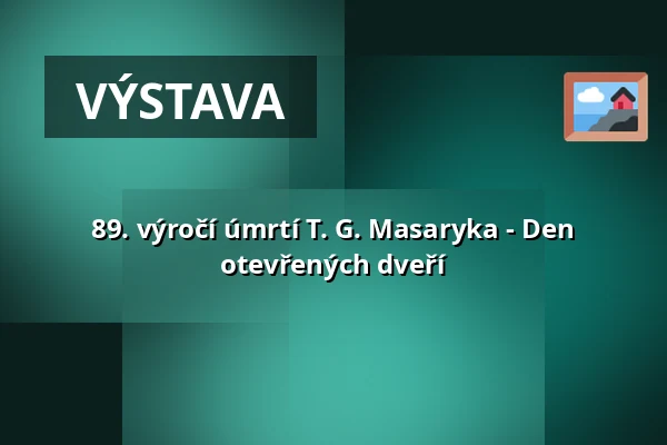 89. výročí úmrtí T. G. Masaryka - Den otevřených dveří — Masarykovo muzeum v Hodoníně, Hodonín