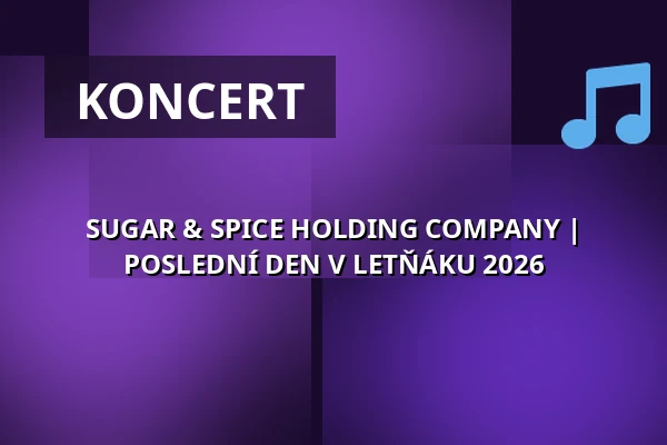 SUGAR & SPICE HOLDING COMPANY | POSLEDNÍ DEN V LETŇÁKU 2026 — Letní kino Olomouc, Olomouc