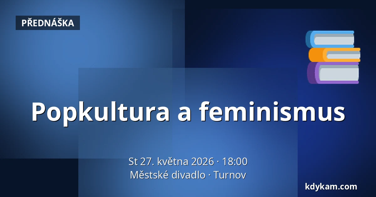 Popkultura a feminismus — Městské divadlo, Turnov