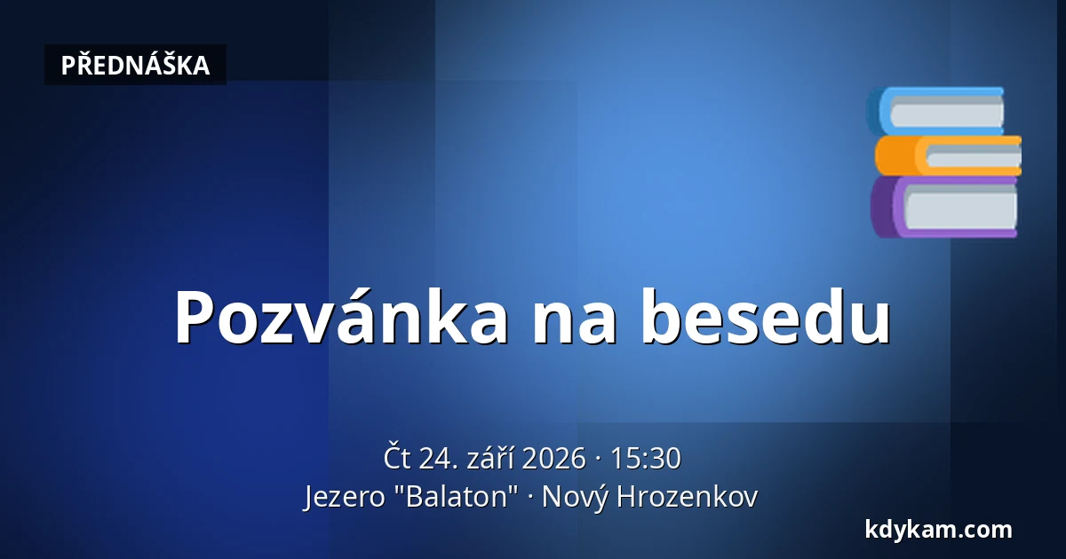 Pozvánka na besedu — Jezero "Balaton", Nový Hrozenkov
