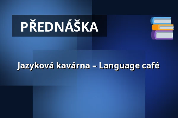 Jazyková kavárna – Language café — Městské informační centrum Uherské Hradiště, Uherské Hradiště