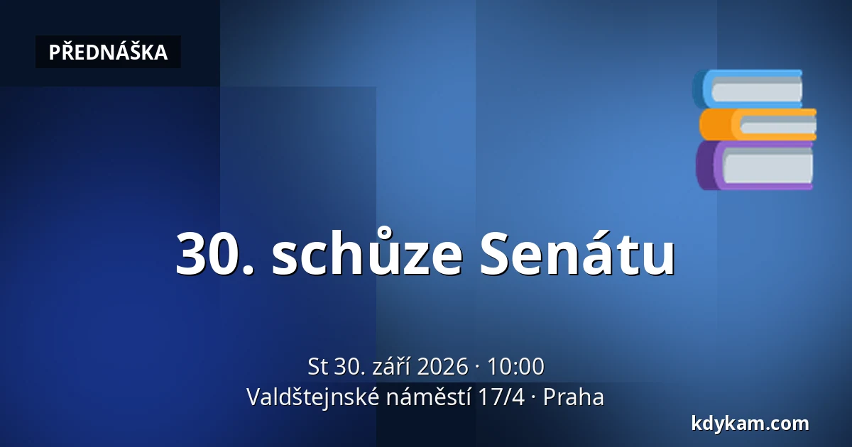 30. schůze Senátu — Valdštejnské náměstí 17/4, Praha