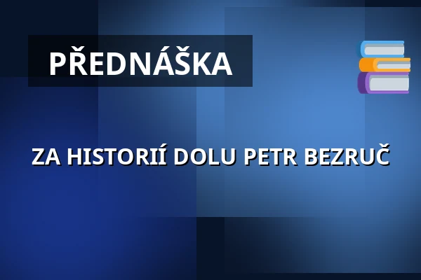 ZA HISTORIÍ DOLU PETR BEZRUČ — Antikvariát a klub Fiducia, Ostrava