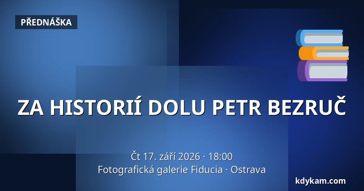 ZA HISTORIÍ DOLU PETR BEZRUČ — Fotografická galerie Fiducia, Ostrava