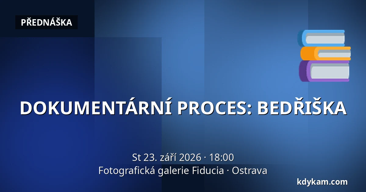 DOKUMENTÁRNÍ PROCES: BEDŘIŠKA — Fotografická galerie Fiducia, Ostrava