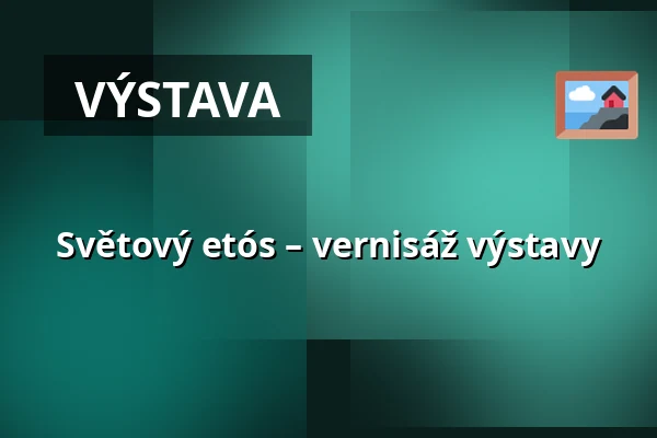 Světový etós – vernisáž výstavy — Modlitebna ČCE, Rokycany