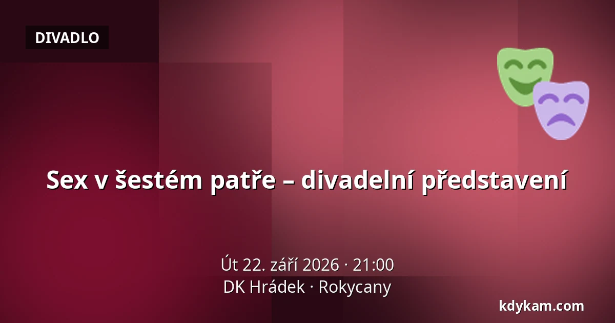 Sex v šestém patře – divadelní představení — DK Hrádek, Rokycany