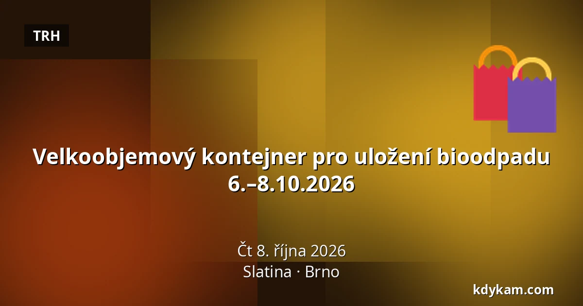 Velkoobjemový kontejner pro uložení bioodpadu 6.–8.10.2026 — Slatina, Brno