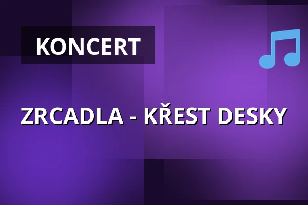 ZRCADLA - KŘEST DESKY — Melodka na Střeláku, Brno
