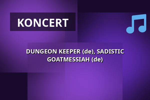 DUNGEON KEEPER (de), SADISTIC GOATMESSIAH (de) — Klub 007 Strahov, Praha