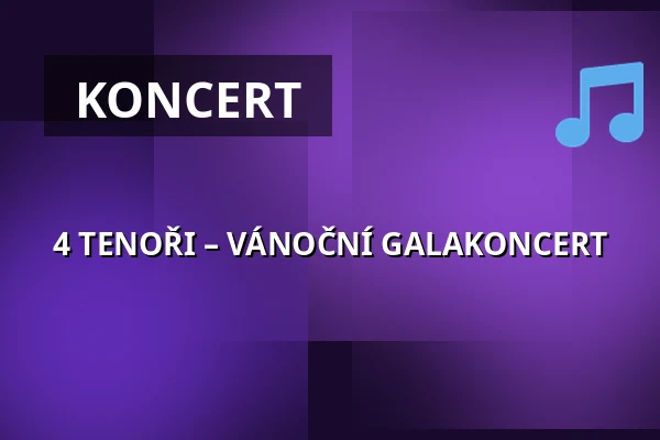 4 TENOŘI – VÁNOČNÍ GALAKONCERT — Městské Tylovo divadlo, Kutná Hora