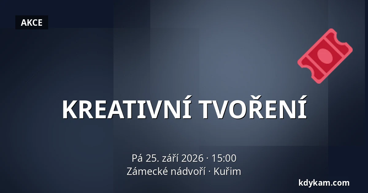 KREATIVNÍ TVOŘENÍ — Zámecké nádvoří, Kuřim