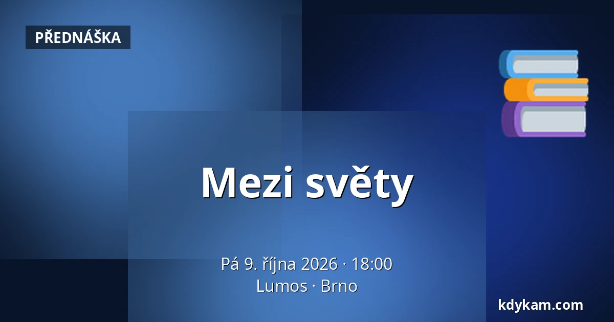 Mezi světy — Lumos, Brno