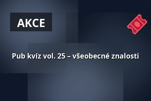 Pub kvíz vol. 25 – všeobecné znalosti — Sokolovna, Boskovice