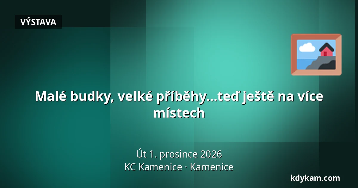 Malé budky, velké příběhy…teď ještě na více místech — KC Kamenice, Kamenice