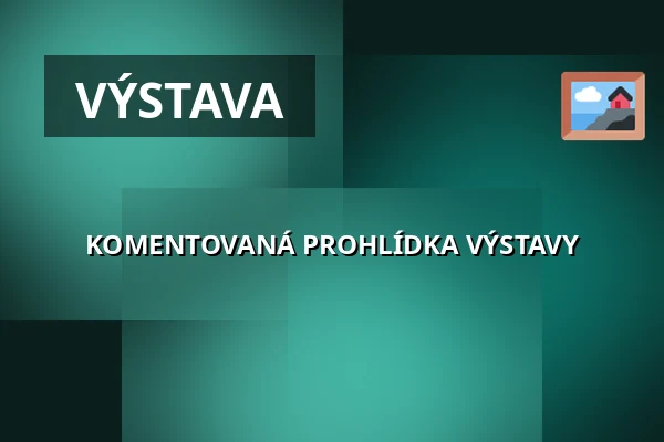KOMENTOVANÁ PROHLÍDKA VÝSTAVY — Galerie Josefa Jambora, Tišnov