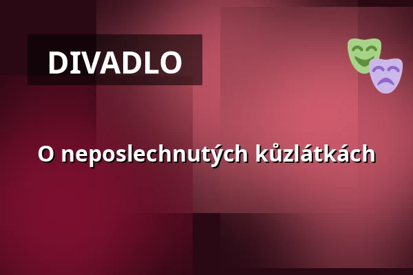 O neposlechnutých kůzlátkách — Městské divadlo Bílina, Bílina