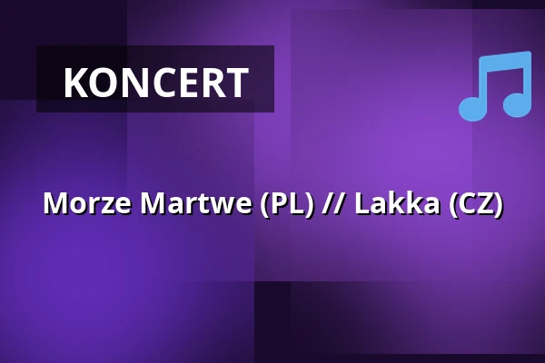 Morze Martwe (PL) // Lakka (CZ) — Café Na půl cesty, Praha