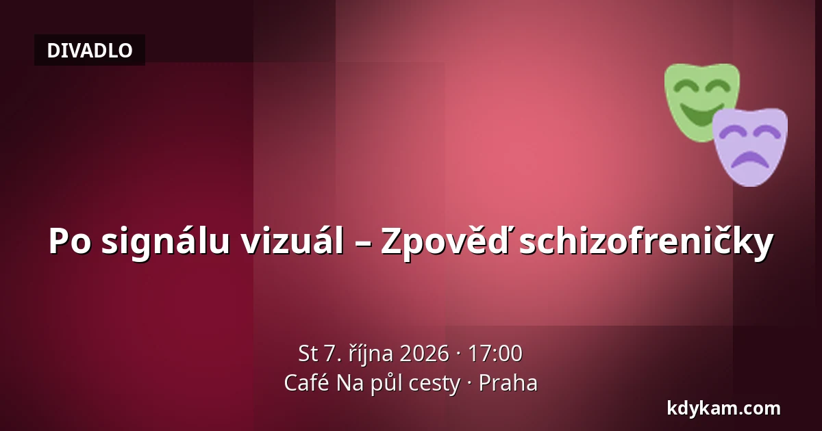 Po signálu vizuál – Zpověď schizofreničky — Café Na půl cesty, Praha