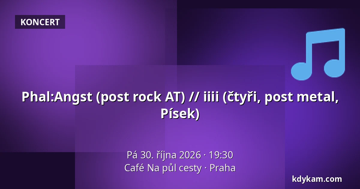 Phal:Angst (post rock AT) // iiii (čtyři, post metal, Písek) — Café Na půl cesty, Praha
