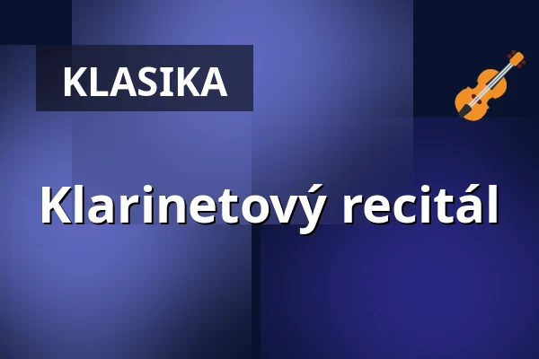 Klarinetový recitál — Dům kultury, Frenštát pod Radhoštěm