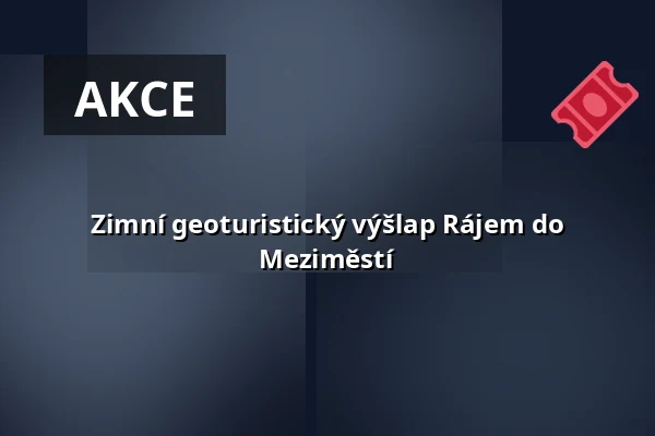 Zimní geoturistický výšlap Rájem do Meziměstí — Multifunkční sál Dřevník, Broumov