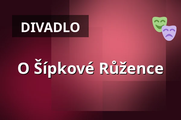 O Šípkové Růžence — Karlovarské městské divadlo, Karlovy Vary