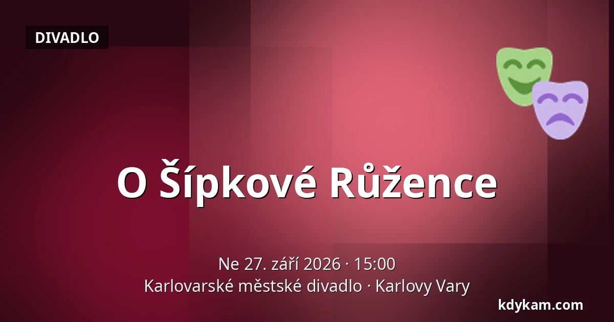 O Šípkové Růžence — Karlovarské městské divadlo, Karlovy Vary