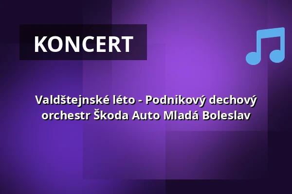 Valdštejnské léto - Podnikový dechový orchestr Škoda Auto Mladá Boleslav — Valdštejnské náměstí 17/4, Praha