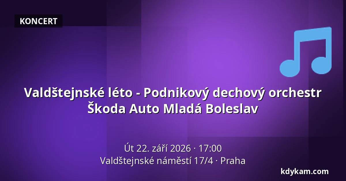 Valdštejnské léto - Podnikový dechový orchestr Škoda Auto Mladá Boleslav — Valdštejnské náměstí 17/4, Praha