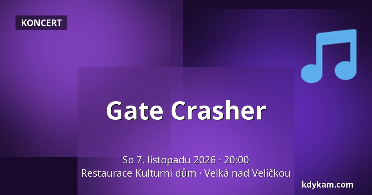 Gate Crasher — Restaurace Kulturní dům, Velká nad Veličkou
