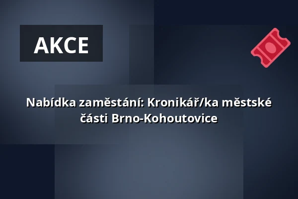 Nabídka zaměstání: Kronikář/ka městské části Brno-Kohoutovice — Kohoutovice, Brno
