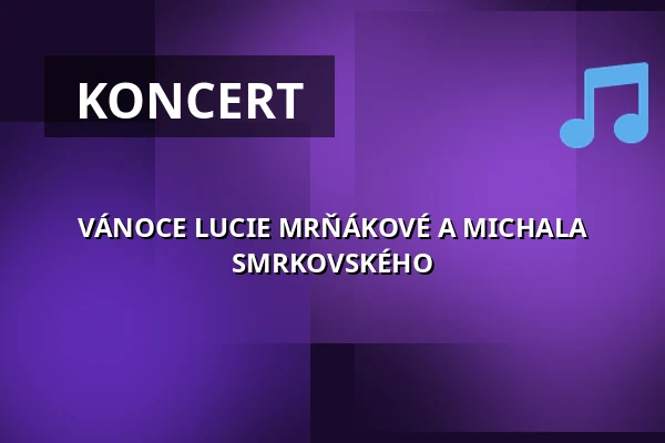 VÁNOCE LUCIE MRŇÁKOVÉ A MICHALA SMRKOVSKÉHO — Městské Tylovo divadlo, Kutná Hora