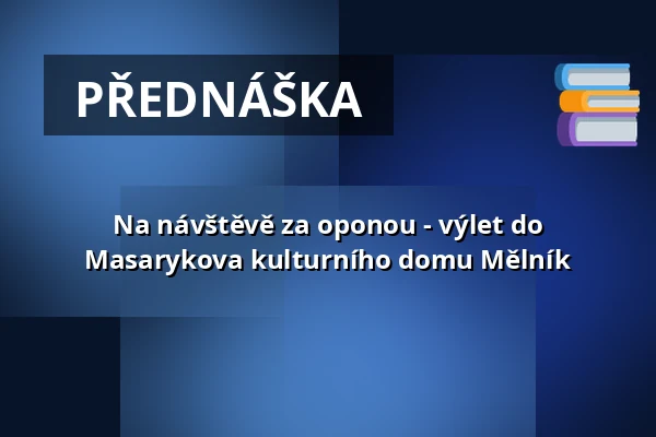 Na návštěvě za oponou - výlet do Masarykova kulturního domu Mělník — Kulturní dům Říp, Roudnice nad Labem